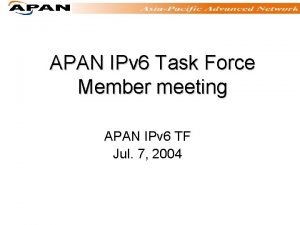 APAN IPv 6 Task Force Member meeting APAN