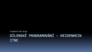 Praktikum CNC stroj DLENSK PROGRAMOVN HEIDENHEIN ITNC Dlensk