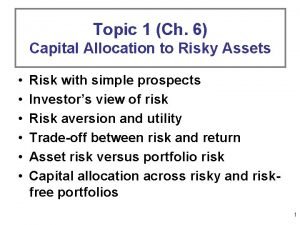 Topic 1 Ch 6 Capital Allocation to Risky