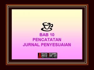 BAB 10 PENCATATAN JURNAL PENYESUAIAN POKOK BAHASAN Tahap