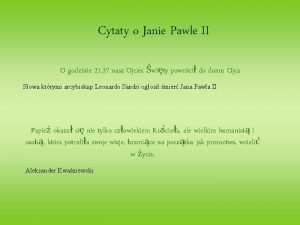 Cytaty o Janie Pawle II O godzinie 21