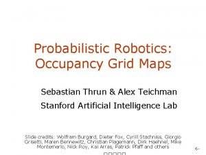 Probabilistic Robotics Occupancy Grid Maps Sebastian Thrun Alex