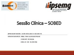 Sesso Clnica SOBED APRESENTADOR IGOR NOLASCO SEGHETO ORIENTADORES