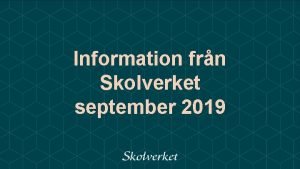 Information frn Skolverket september 2019 Innehll Statistik Nationella