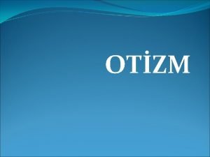 OTZM Otizm 2 4 ya aras tanmlanan Erkeklerde