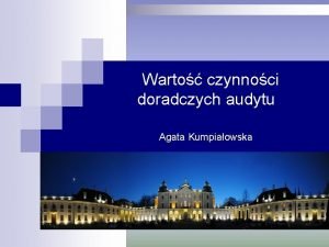 Warto czynnoci doradczych audytu Agata Kumpiaowska Usugi doradcze