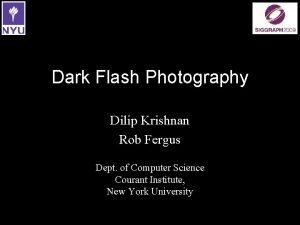Dark Flash Photography Dilip Krishnan Rob Fergus Dept