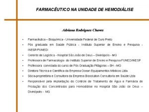 FARMACUTICO NA UNIDADE DE HEMODILISE Adriana Rodrigues Chaves