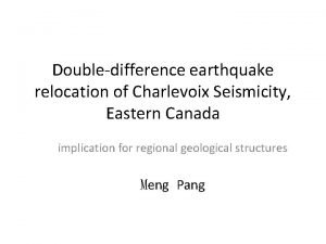 Doubledifference earthquake relocation of Charlevoix Seismicity Eastern Canada
