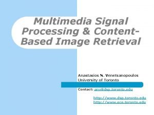 Multimedia Signal Processing Content Based Image Retrieval Anastasios