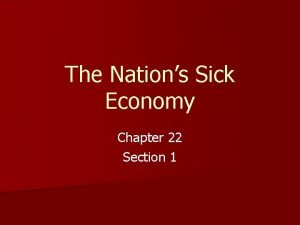 Chapter 22 section 1 the nation's sick economy