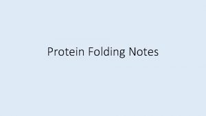 Protein Folding Notes Protein Structure Protein Function In