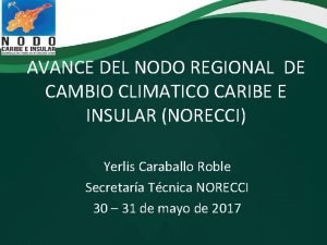 AVANCE DEL NODO REGIONAL DE CAMBIO CLIMATICO CARIBE