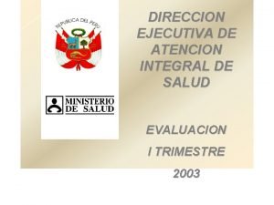 DIRECCION EJECUTIVA DE ATENCION INTEGRAL DE SALUD EVALUACION