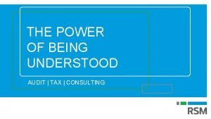 THE POWER OF BEING UNDERSTOOD AUDIT TAX CONSULTING