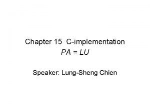 Chapter 15 Cimplementation PA LU Speaker LungSheng Chien