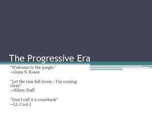The Progressive Era Welcome to the jungle Guns