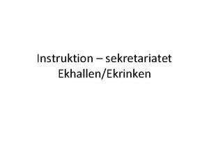 Instruktion sekretariatet EkhallenEkrinken Infr matchstart Ta emot gstande