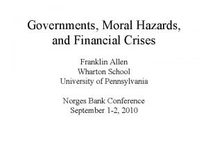 Governments Moral Hazards and Financial Crises Franklin Allen