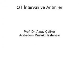 QT ntervali ve Aritmiler Prof Dr Alpay eliker