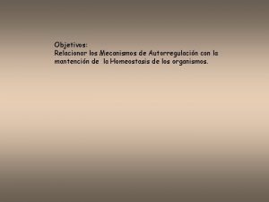 Objetivos Relacionar los Mecanismos de Autorregulacin con la