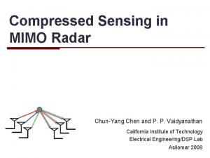 Compressed Sensing in MIMO Radar ChunYang Chen and