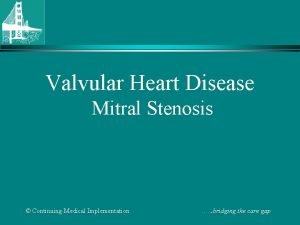 Valvular Heart Disease Mitral Stenosis Continuing Medical Implementation