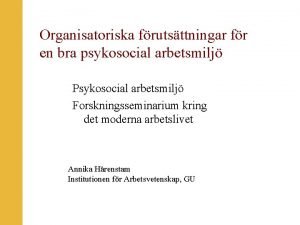 Organisatoriska frutsttningar fr en bra psykosocial arbetsmilj Psykosocial