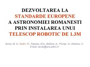 DEZVOLTAREA LA STANDARDE EUROPENE A ASTRONOMIEI ROMANESTI PRIN