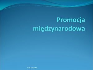 Promocja midzynarodowa A M Zarzycka Rodzaje dziaa promocyjnych