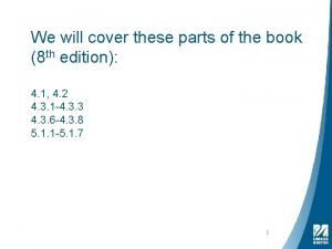 We will cover these parts of the book