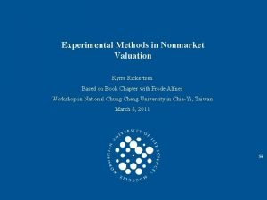 Experimental Methods in Nonmarket Valuation Kyrre Rickertsen Based