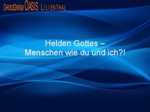 Helden Gottes Menschen wie du und ich Helden