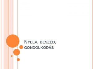 NYELV BESZD GONDOLKODS VZLAT I Bevezet ttekints 1