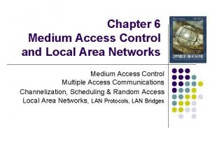 Chapter 6 Medium Access Control and Local Area
