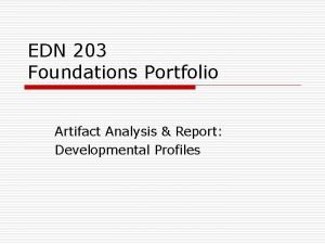 EDN 203 Foundations Portfolio Artifact Analysis Report Developmental