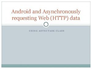 Android and Asynchronously requesting Web HTTP data USING
