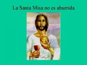 La Santa Misa no es aburrida Has odo