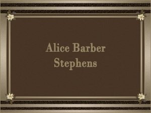 Alice Barber Stephens nasceu em Salem New Jersey