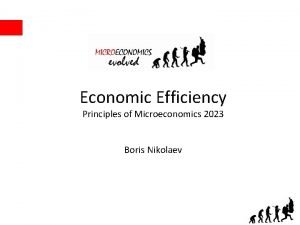 Economic Efficiency Principles of Microeconomics 2023 Boris Nikolaev