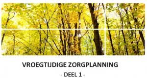 Vroegtijdige zorgplanning formulieren