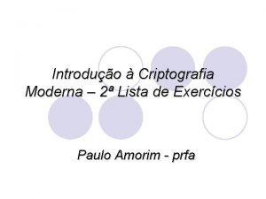Introduo Criptografia Moderna 2 Lista de Exerccios Paulo