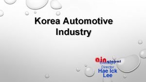 Korea Automotive Industry Executive Director Hae Ick Lee