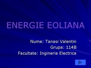 ENERGIE EOLIANA Nume Tanasi Valentin Grupa 114 B