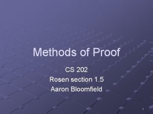 Methods of Proof CS 202 Rosen section 1