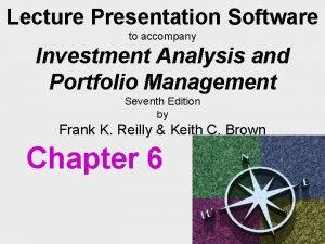 Lecture Presentation Software to accompany Investment Analysis and