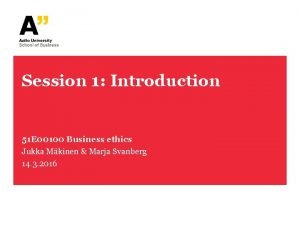 Session 1 Introduction 51 E 00100 Business ethics