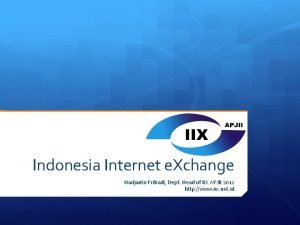 Indonesia Internet e Xchange Harijanto Pribadi Dept Head