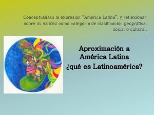 Conceptualizan la expresin Amrica Latina y reflexionan sobre