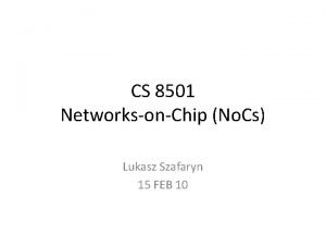 CS 8501 NetworksonChip No Cs Lukasz Szafaryn 15